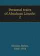 Personal traits of Abraham Lincoln. 2, Nicolay, Helen, 1866-1954 