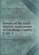 Annals of the Early Settlers Association of Cuyahoga County. 4, no. 1, Early Settlers Association of Cuyahoga County 