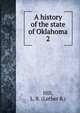 A history of the state of Oklahoma. 2, Hill, L. B. (Luther B.) 