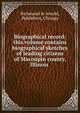 Biographical record: this volume contains biographical sketches of leading citizens of Macoupin county, Illinois, Richmond &amp; Arnold, Publishers, Chicago 