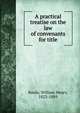A practical treatise on the law of convenants for title, Rawle, William Henry, 1823-1889 