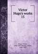 Victor Hugo's works, Victor Hugo 