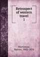 Retrospect of western travel. 1, Martineau Harriet 