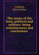 The issues of the hour, political and military: being reminiscences and conclusions, Codding, Milo Defonz 