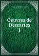 Oeuvres de Descartes. 1, Rene Descartes 