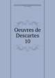 Oeuvres de Descartes. 10, Rene Descartes 