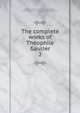 The complete works of Thophile Gautier. 2, Theophile Gautier 