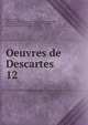 Oeuvres de Descartes. 12, Rene Descartes 