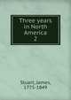 Three years in North America. 2, Stuart, James, 1775-1849 