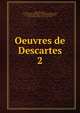 Oeuvres de Descartes. 2, Rene Descartes 