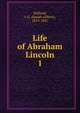 Life of Abraham Lincoln. 1, J.G. Holland 