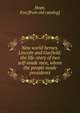 New world heroes. Lincoln and Garfield: the life-story of two self-made men, whom the people made presidents, Hope, Eva [from old catalog] 