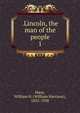 .Lincoln, the man of the people. 1, William H. Mace 
