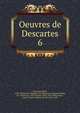 Oeuvres de Descartes. 6, Rene Descartes 