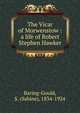 The Vicar of Morwenstow : a life of Robert Stephen Hawker, Baring-Gould, S. 
