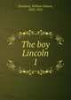 The boy Lincoln. 1, William Osborn Stoddard 
