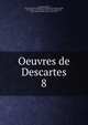 Oeuvres de Descartes. 8, Rene Descartes 