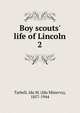 Boy scouts' life of Lincoln, Tarbell, Ida M. (Ida Minerva), 1857-1944 
