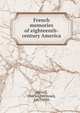 French memories of eighteenth-century America, Sherrill, Charles Hitchcock, 1867-1936 