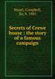 Secrets of Crewe house : the story of a famous campaign, Stuart, Campbell, Sir, b. 1885 