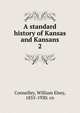 A standard history of Kansas and Kansans. 2, Connelley William Elsey 