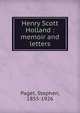 Henry Scott Holland : memoir and letters, Paget, Stephen, 1855-1926 