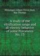 A study of the vitrification range and di-electric behavior of some Porcelains. No. 13, Bleininger, Albert Victor,Stull, Ray Thomas 