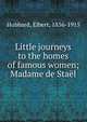 Little journeys to the homes of famous women; Madame de Sta?l, Hubbard Elbert 