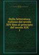 Della letteratura italiana dal secolo XIV fino al principio del secolo XIX. 1, J. C. L. Simonde de Sismondi 