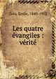 Les quatre ?vangiles : v?rit?., Zola, Emile, 1840-1902 