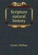 Scripture natural history, Groser, William 