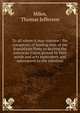 To all whom it may concern : the conspiracy of leading men of the Republican Party to destroy the American Union proved by their words and acts antecedent and subsequent to the rebellion, Miles, Thomas Jefferson 
