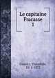 Le capitaine Fracasse. 1, Theophile Gautier 