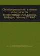 Christian patriotism : a sermon delivered in the Representatives' Hall, Lansing, Michigan, February 22, 1863, Fairfield, Edmund B. (Edmund Burke), 1821-1904,YA Pamphlet Collection (Library of Congress) DLC 