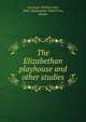 The Elizabethan playhouse and other studies, Lawrence, William John, 1862-,Shakespeare Head Press, printer 