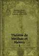 Theatre de Meilhac et Halevy, Meilhac, Henri, 1831-1897,Hal?vy, Ludovic, 1834-1908 