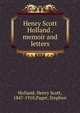 Henry Scott Holland . memoir and letters, Holland, Henry Scott, 1847-1918,Paget, Stephen 