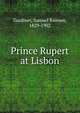 Prince Rupert at Lisbon, Gardiner, Samuel Rawson, 1829-1902 