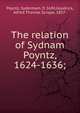 The relation of Sydnam Poyntz, 1624-1636;, Poyntz, Sydenham, fl 1630,Goodrick, Alfred Thomas Scrope, 1857- 