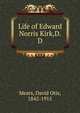 Life of Edward Norris Kirk,D.D, Mears, David Otis, 1842-1915 