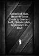 Speech of Hon. Henry Winter Davis at Concert hall, Philadelphia, September 24, 1863, Davis, Henry Winter, 1817-1865. [from old catalog],Miscellaneous Pamphlet Collection (Library of Congress) DLC [from old catalog] 