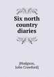 Six north country diaries, [Hodgson, John Crawford] 