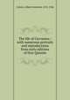 The life of Cervantes : with numerous portraits and reproductions from early editions of Don Quixote, Calvert Albert Frederick 