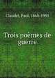 Trois po?mes de guerre, Claudel, Paul, 1868-1955 