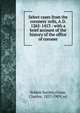 Select cases from the coroners' rolls, A.D. 1265-1413 : with a brief account of the history of the office of coroner, Selden Society,Gross, Charles, 1857-1909, ed 