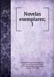 Novelas exemplares;. 1, Saavedra Miguel Cervantes 