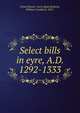 Select bills in eyre, A.D. 1292-1333, Great Britain. Curia Regis,Bolland, William Craddock, 1855- 