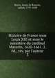 Histoire de France sous Louis XIII et sous le minist?re du cardinal Mazarin, 1610-1661. 2. ?d., rev. par l'auteur, Bazin, Anais de Raucou, called, 1797-1850 