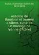Antoine de Bourbon et Jeanne d'Albret, suite de Le mariage de Jeanne d'Albret, Ruble, Alphonse, baron de, 1831-1898 