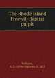 The Rhode Island Freewill Baptist pulpit, Williams, A. D. (Alvin Dighton), b. 1825 